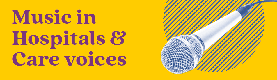 Banner with the text 'Music in Hospitals & Care voices' and a microphone.